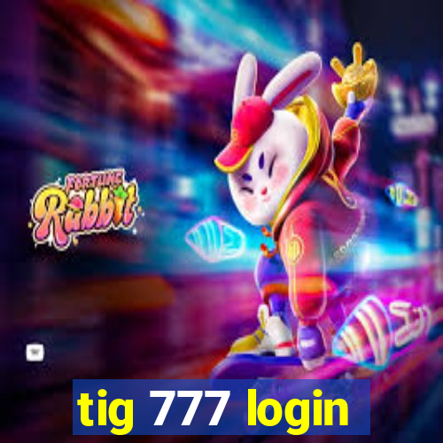 tig 777 login